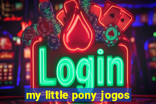 my little pony jogos